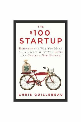 The $100 startup: reinvent the way you make a living, do what you love, and create a new future