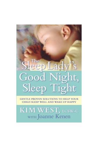 The Sleep Lady's Good Night, Sleep Tight: Gentle Proven Solutions to Help Your Child Sleep Well and Wake Up Happy