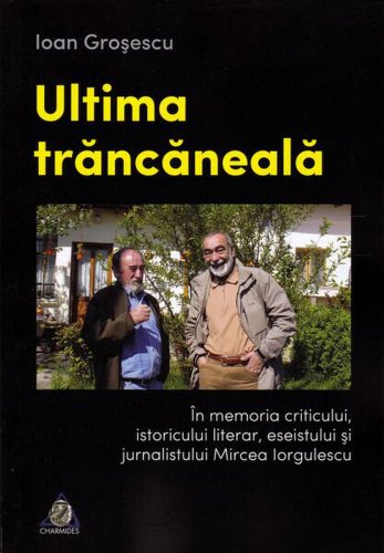 Ultima trăncăneală - Paperback brosat - Ioan Groșescu - Charmides