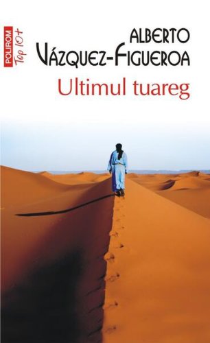 Ultimul tuareg - Paperback brosat - Alberto Vázquez-Figueroa - Polirom