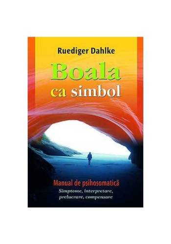 Adevar Divin - Boala ca simbol. manual de psihosomatica