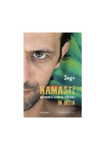 Humanitas - Sega - namaste. un roman de aventuri spirituale in india