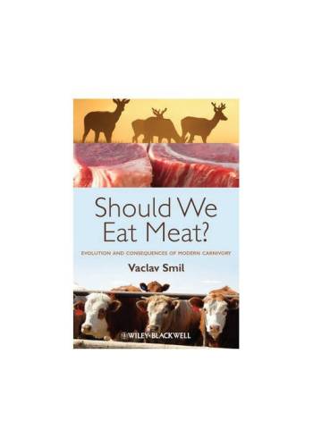 Wiley-blackwell - Should we eat meat? evolution and consequences of modern carnivory