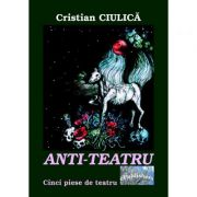 Anti-teatru - Cristian Ciulica