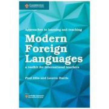 Approaches to Learning and Teaching Modern Foreign Languages - Paul Ellis, Lauren Harris
