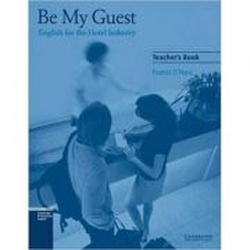 Be My Guest: English for the Hotel Industry - Francis O'Hara (Teacher's Book)