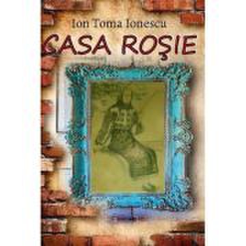 Casa rosie - Ion Toma Ionescu
