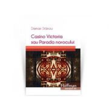 Casino Victoria sau Parada norocului - Damian Stanoiu