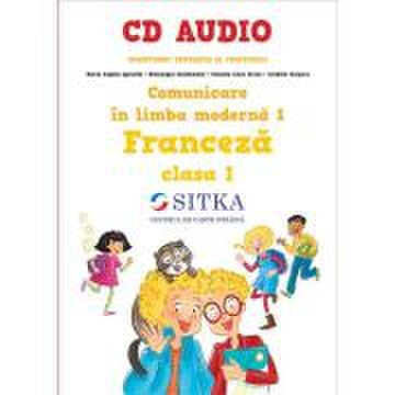 CD AUDIO pentru manualul Comunicare in limba moderna 1 Franceza clasa I - Maria Angela Apicella, Dominique Guillemant, Claudia Alice Grosu, Isabelle G