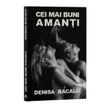 Cei mai buni amanti - Denisa Bacalu