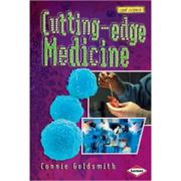 Cutting-edge Medicine. Cool Science – Connie Goldsmith