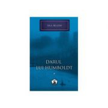 Darul lui Humboldt 1. Colectia Nobel - Saul Bellow