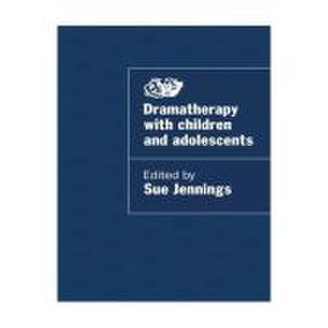 Dramatherapy with Children and Adolescents - Sue Jennings
