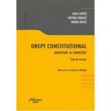Drept constitutional. Drepturi si libertati. Caiet de seminar - Radu Chirita, Cristina Tomulet, Mihnea Novac