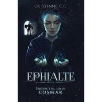 Ephialte. Inceputul unui cosmar - Cristinne C. C.