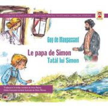 Le papa de Simon. Tatal lui Simon. Colectia bilingva - Guy de Maupassant