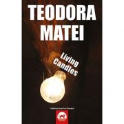 Living candles. A mystery novel from Romania - Teodora Matei