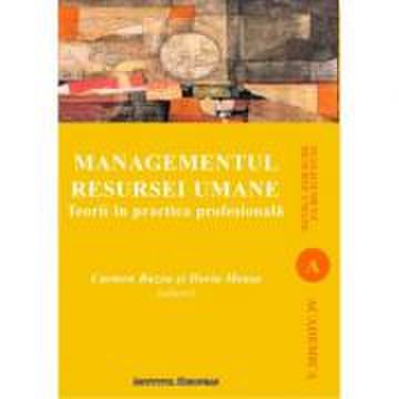 Managementul resursei umane. Teorii in practica profesionala - Carmen Buzea, Horia Moasa