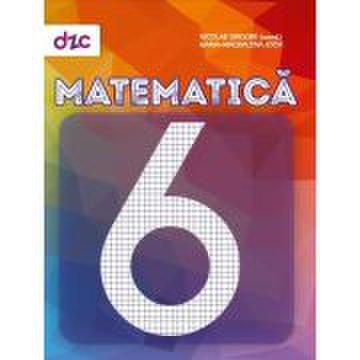Matematica pentru clasa a 6-a, semestrul I + semestrul II - Nicolae Grigore, Maria Magdalena Joita