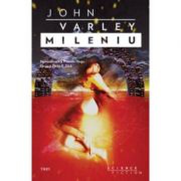 Mileniu - John Varley. Traducere de Mihai-Dan Pavelescu