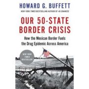 Our 50-State Border Crisis: How the Mexican Border Fuels the Drug Epidemic Across America - Howard G. Buffett