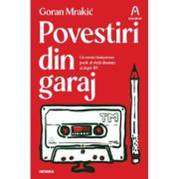 Povestiri din garaj (ed. a II-a) - Goran Mrakic