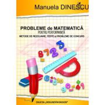 Probleme de matematica pentru performanta, clasele III-IV - Manuela Dinescu