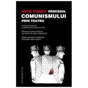 Procesul comunismului prin teatru - matei visniec