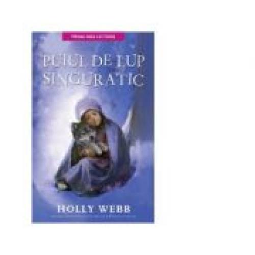 Puiul de lup singuratic (reeditare) - Holly Webb
