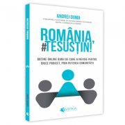 Romania, #TeSustin. Obtine online banii de care ai nevoie pentru orice proiect, prin puterea comunitatii - Andrei Duma