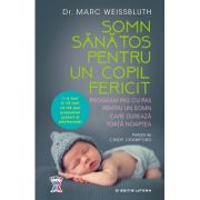 Somn sanatos pentru un copil fericit. Program pas cu pas pentru un somn care dureaza toata noaptea - Dr. Marc Weissbluth