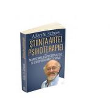 Stiinta artei psihoterapiei. terapia reglarii afectului si neuropsihanaliza clinica (volumul 2) - allan n. schore