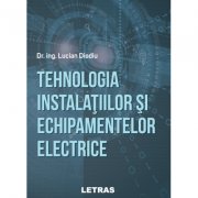 Tehnologia instalatiilor si echipamentelor electrice - Dr. ing. Lucian Diodiu