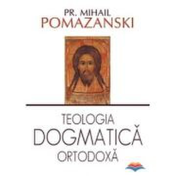 Teologia dogmatica ortodoxa - Mihail Pomazanski