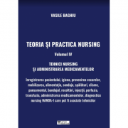 Teoria si practica Nursing volumul IV. Tehnici Nursing si administrarea medicamentelor