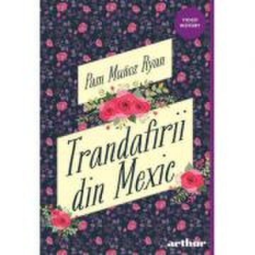 Trandafirii din mexic (editie necartonata) - pam munoz ryan
