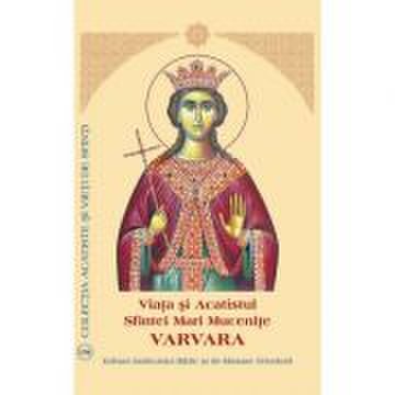 Viata si Acatistul Sfintei Mari Mucenite Varvara - Aprobarea Sfantului Sinod