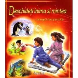 Editura Aquila '93 - Deschideti inima si mintea. povesti terapeutice