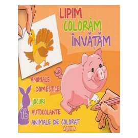 Editura Aquila '93 - Lipim, coloram, invatam - animale domestice. jocuri, autocolante, animale de colorat