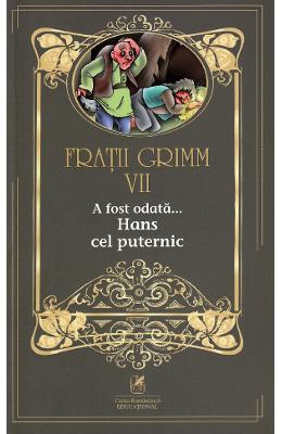 A fost odata... Hans cel puternic Vol.7 - Fratii Grimm