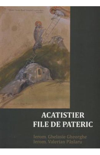 Acatistier. file de pateric - Ghelasie Gheorghe, Valerian Paslaru