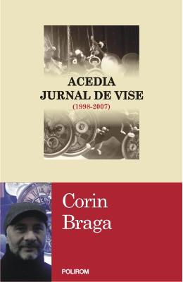 Acedia. Jurnal De Vise (1998-2007) - Corin Braga