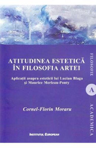 Atitudinea estetica in filosofia artei - cornel-florin moraru
