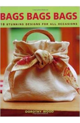Bags Bags Bags: 18 Stunning Designs for All Occasions - Dorothy Wood
