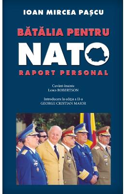 Batalia Pentru Nato. Raport Personal - Ioan Mircea Pascu