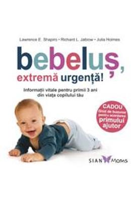 Bebelus, extrema urgenta! - Lawrence E. Shapiro