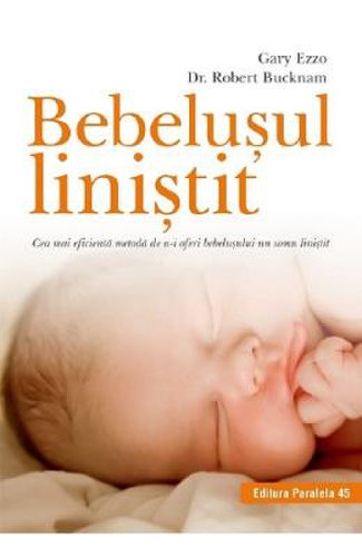 Bebelusul linistit - Gary Ezzo, Robert Bucknam
