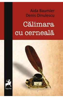 Calimara cu cerneala - Aida Baumler, Denis Dinulescu