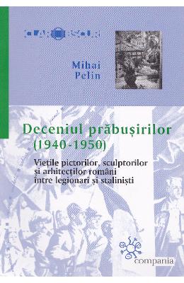 Deceniul prabusirilor (1940-1950) - Mihai Pelin