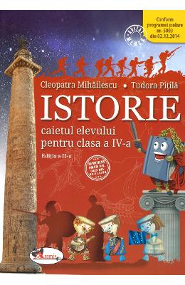 Istorie - Clasa 4 - Caiet - Cleopatra Mihailescu, Tudora Pitila